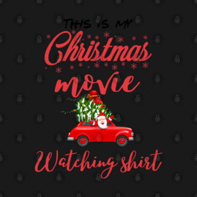 Discover This Is My Movie Christmas watching Shirt - Family Christmas Matching Group - T-Shirt