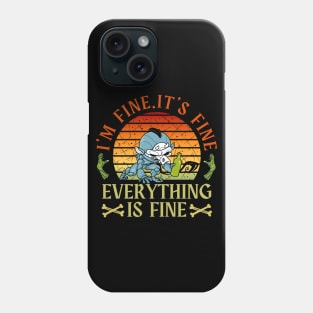 I'm fine.It's fine. Everything is fine.zombie Phone Case