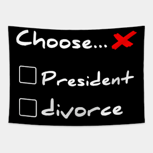 Choose A President Or Divorce Tapestry