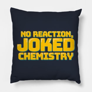 No Reaction, Joked Chemistry Pillow