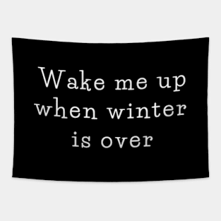 Wake me up when winter is over Tapestry