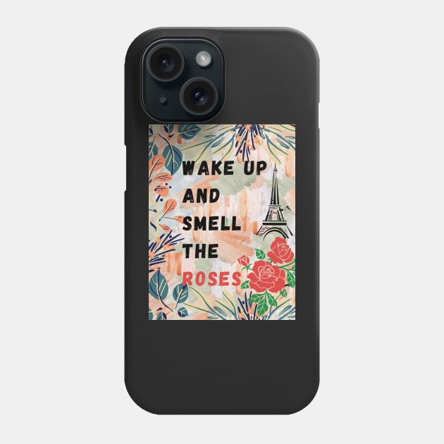 wake up and smell the roses Phone Case by WeStarDust