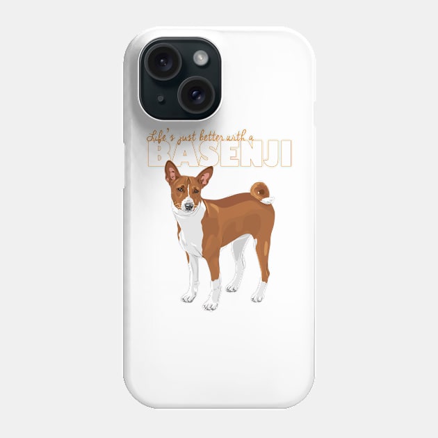 Life's Just Better with a Basenji! Especially for Basenji Dog Lovers! Phone Case by rs-designs