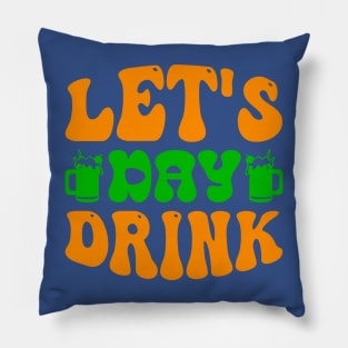 Lets Day Drink Green Shamrock 2 Pillow