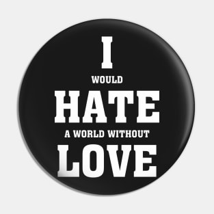 I hate love - Valentines Shirt Pin