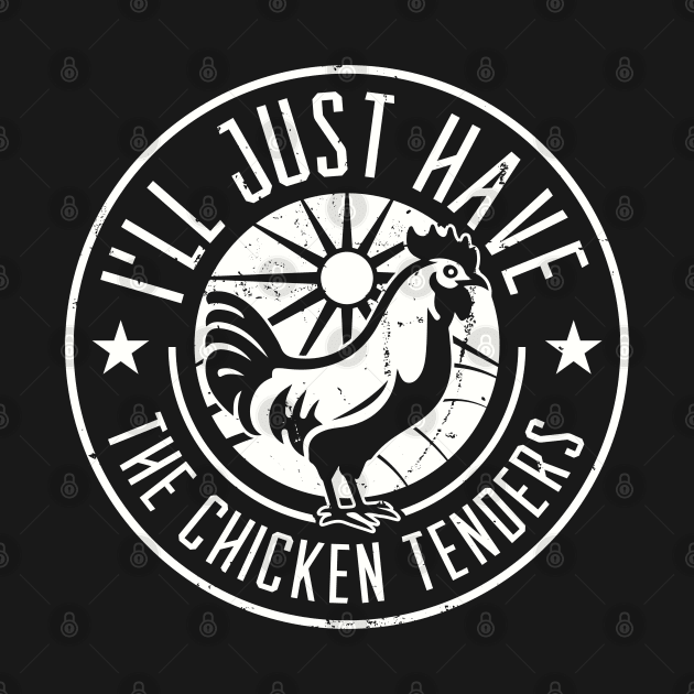 I'll just have the chicken tenders by Garment Monkey Co.