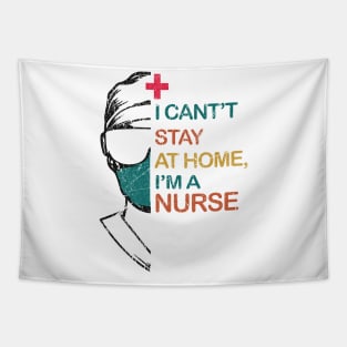 i can't stay at home i'm a nurse Tapestry