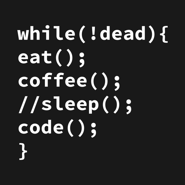 While Dead Eat Sleep Code Funny Programming Gift by CatRobot