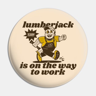 Lumberjack is on the way to work Pin