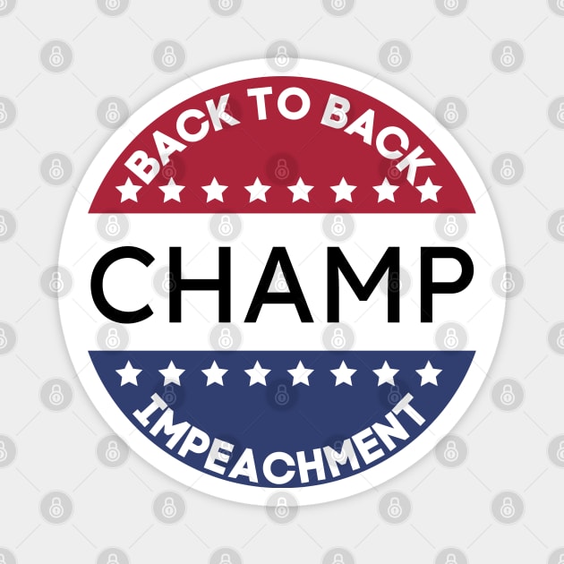 Back To Back Impeachment Champ Magnet by MisaMarket