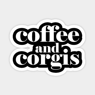 Coffee and Corgis - funny corgis lover gift Magnet