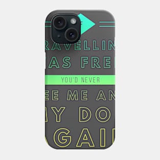 Travel with your dog! Phone Case