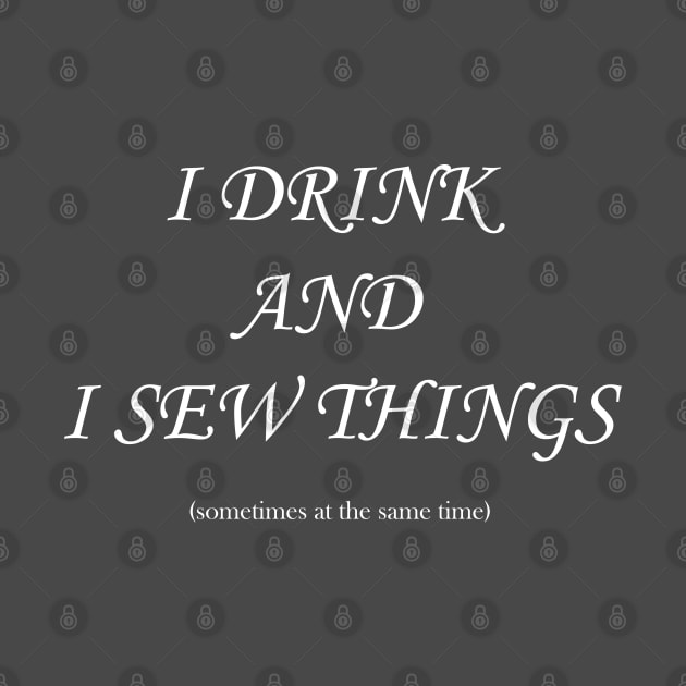 Drink and Sew by KTobinDesigns