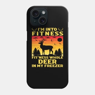 I'm Into Fitness Fit'Ness Deer In My Freezer - hunting lover Phone Case