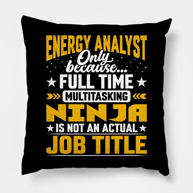 Energy Analyst Job Title - Funny Energy Expert Strategist Pillow by Pizzan