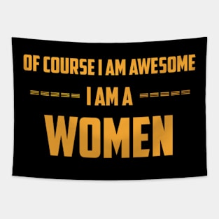 Of course I am awesome I am a Women Tapestry