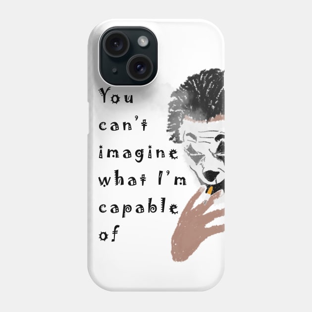 You Can't Imagine Phone Case by djmrice