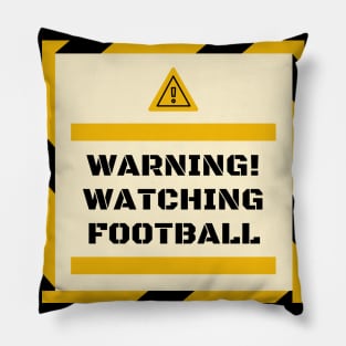 Warning! Watching Football Gift Pillow