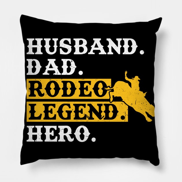 Husband. Dad. Rodeo Legend. Hero. - Bull Rider Pillow by Peco-Designs