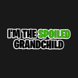 I’m the spoiled grandchild T-Shirt