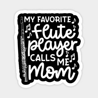 My Favorite Flute Players Calls Me Mom Marching Band Cute Funny Magnet