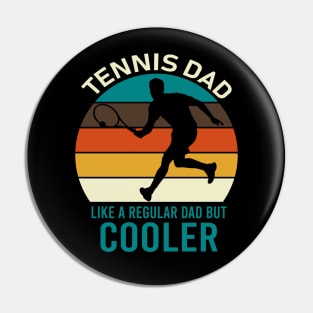 Tennis Dad Like A regular Dad But Cooler Pin