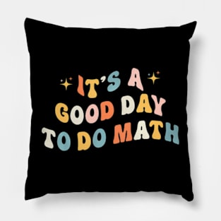 Its A Good Day To Do Math Teachers Women Kids Back To School Pillow