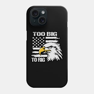 Too Big To Rig 2024 Phone Case