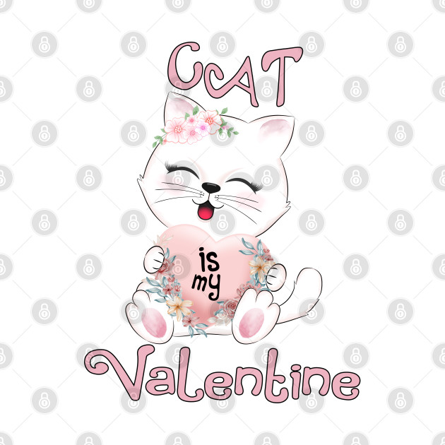 My Cat Is My Valentine Kitten Lover Valentine's Day 2021Gift by Marcekdesign