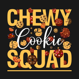 Chewy cookie squad - a cookie lover design T-Shirt