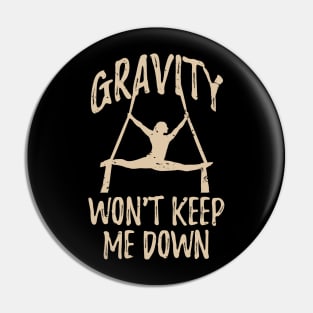 Gravity Won't Keep Me Down - Aerial Circus Pin