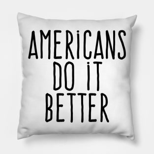 Americans do it better Pillow