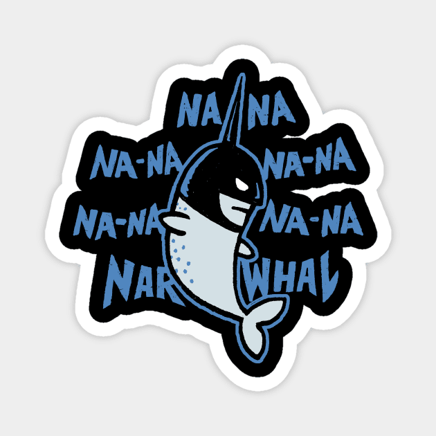 NA NA NA NA NAR WHAL Magnet by Walmazan