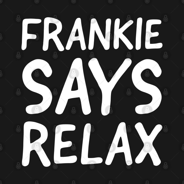 Frankie Says Relax by evokearo