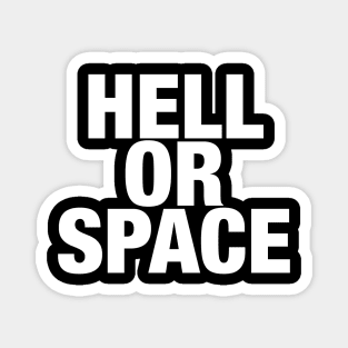 Hell or Space Magnet