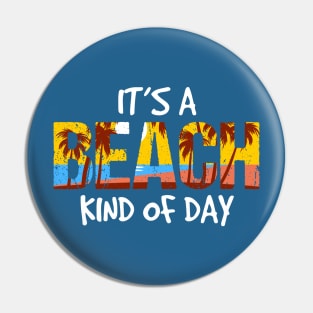 Its A Beach Kind of Day Pin