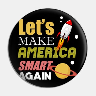 'Lets Make America Smart Again' Cool Science Gift Pin