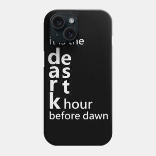 It is the darkest hour before dawn Phone Case