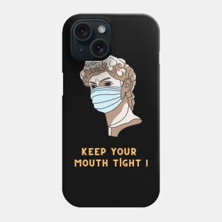 Keep Your Mouth Tight ! Phone Case