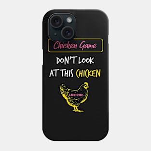 The Chicken Game Dont Look this Chicken funny gift Phone Case