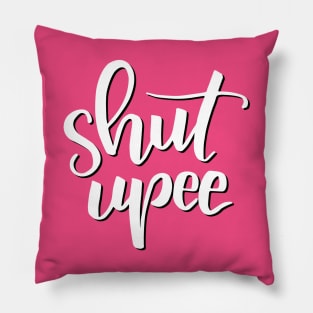 Shut Upee Pillow