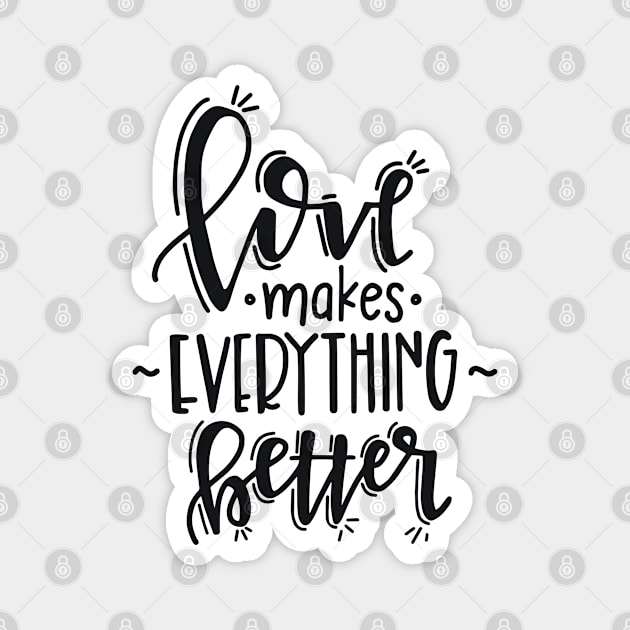 love makes everything better Magnet by peace and love