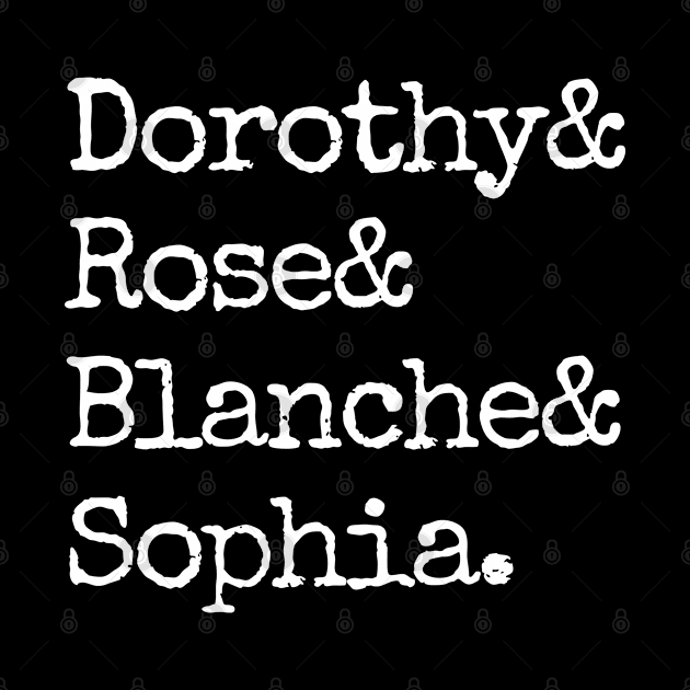 Dorothy& Rose& Blanche& Sophia - Golden Girls by cheesefries