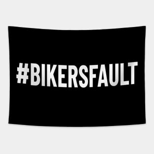 Bikers Fault, Cyclist, Motorcycle, Trucker, Mechanic, Car Lover Enthusiast Funny Gift Idea Tapestry