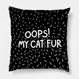 OOPS! My cat fur Pillow