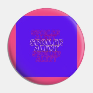 Spoiler Alert Pin