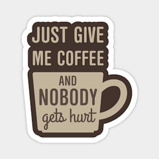 Give Me Coffee Magnet