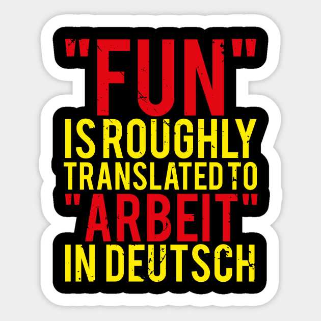 Deutsch Fun Is Work Meme V1 Arbeit Sticker Teepublic Een voorbeeld is het hacken automatische verlengingen. teepublic
