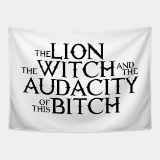 the lion the witch and the audacity of this bitch Tapestry