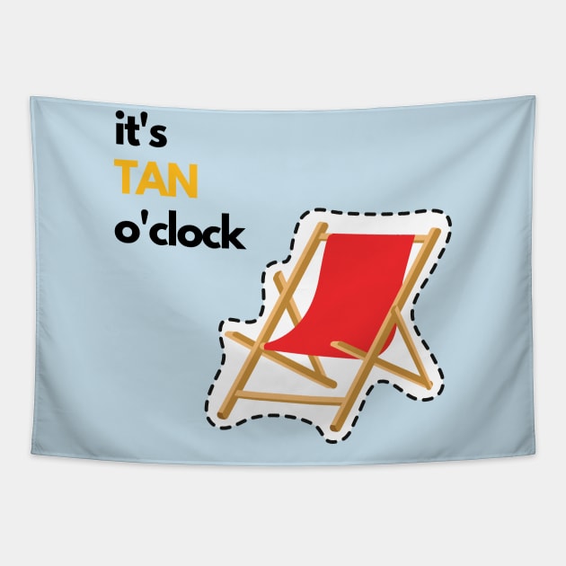 Tan o'clock: Don't be late! sun beach chair vacation summer fun friends Tapestry by From Mars